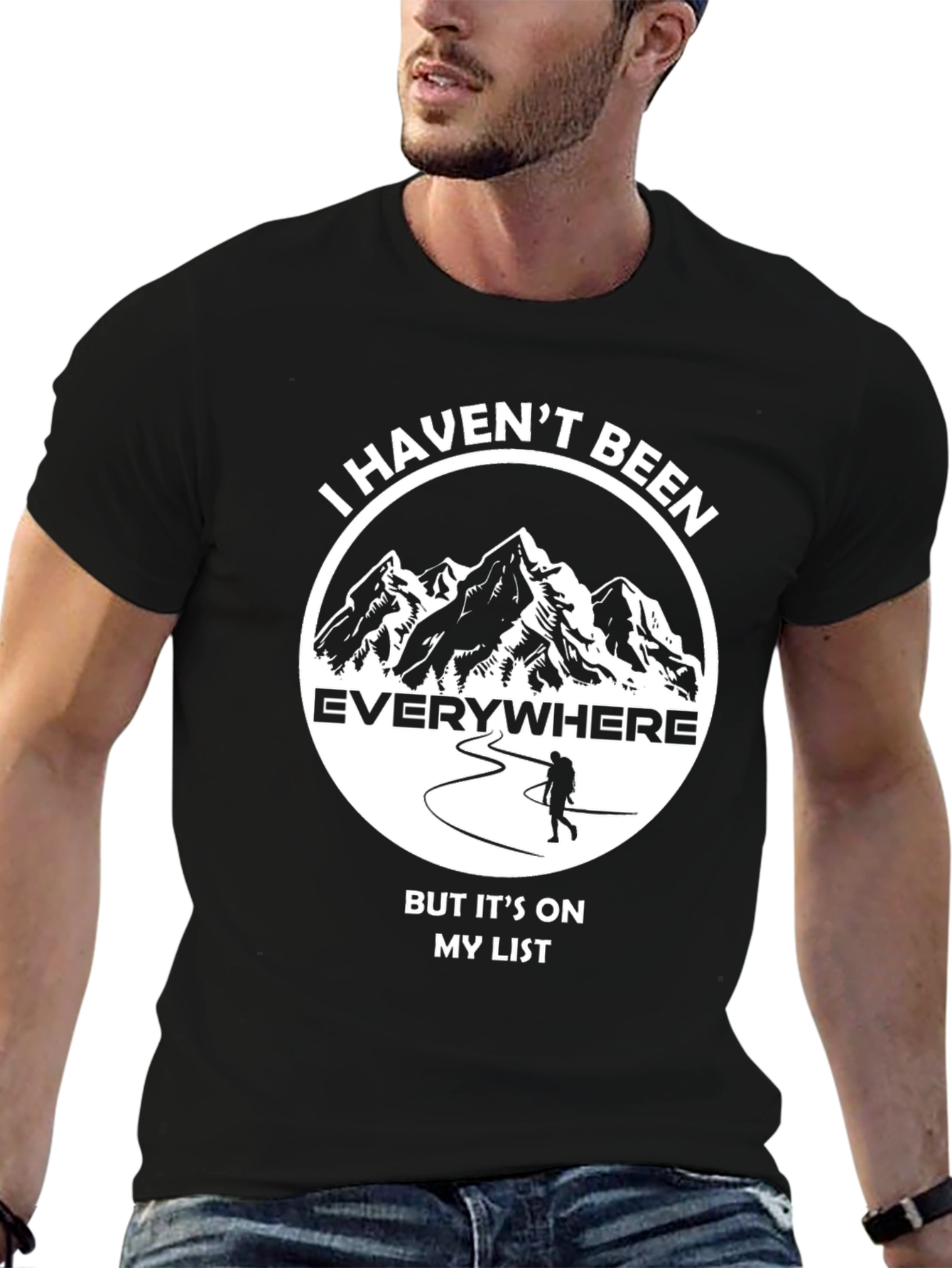 Hiking Adventure T-Shirt: Havent Been Everywhere!