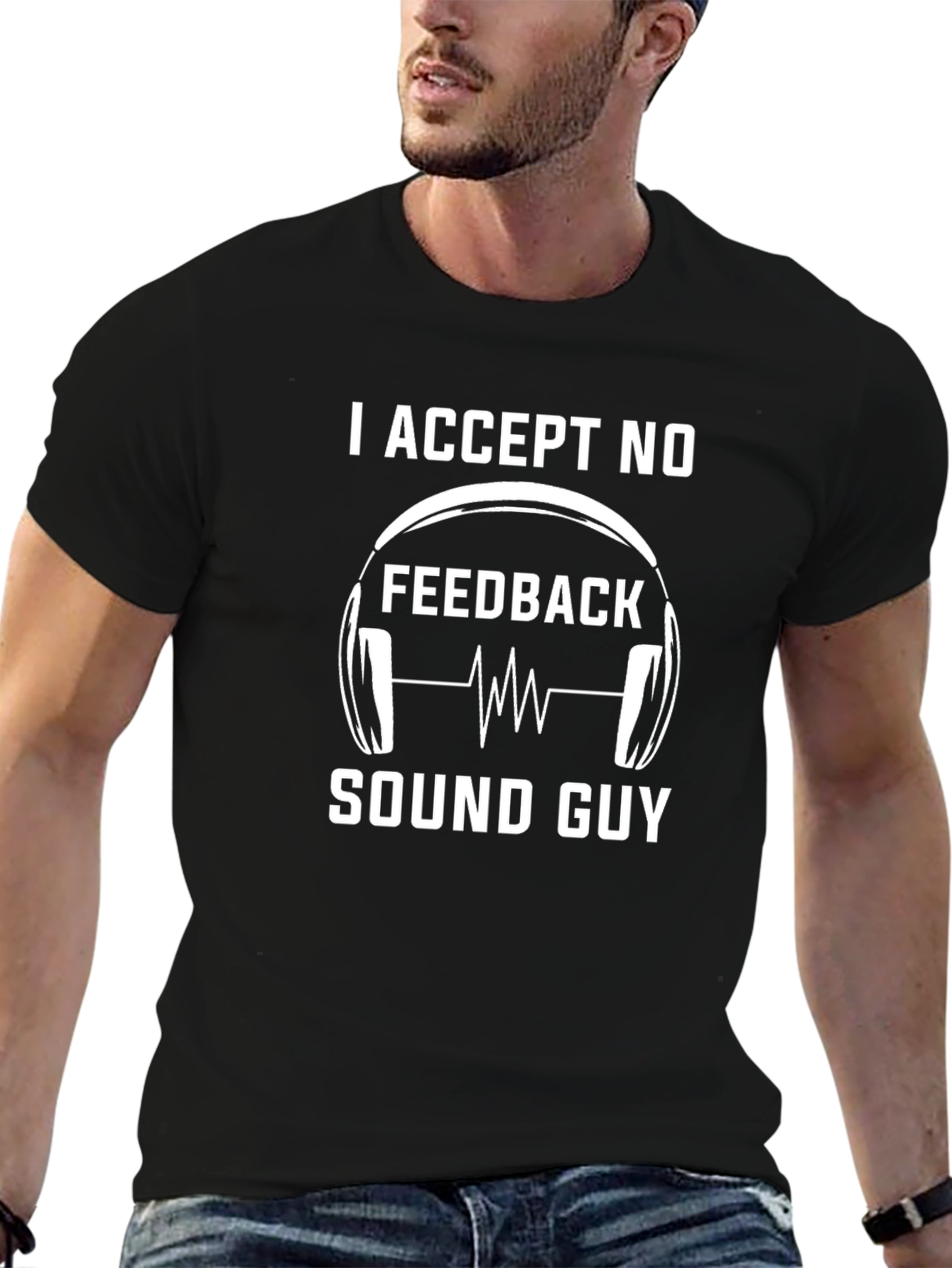 I Accept No Feedback Sound Guy T-Shirt