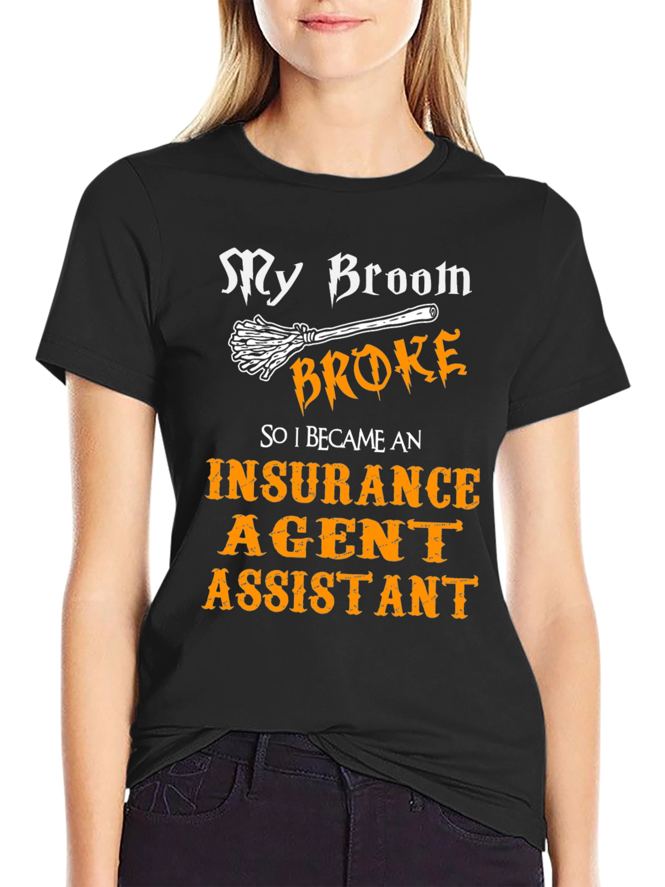 My Broom Broke Insurance Agent Assistant T-Shirt