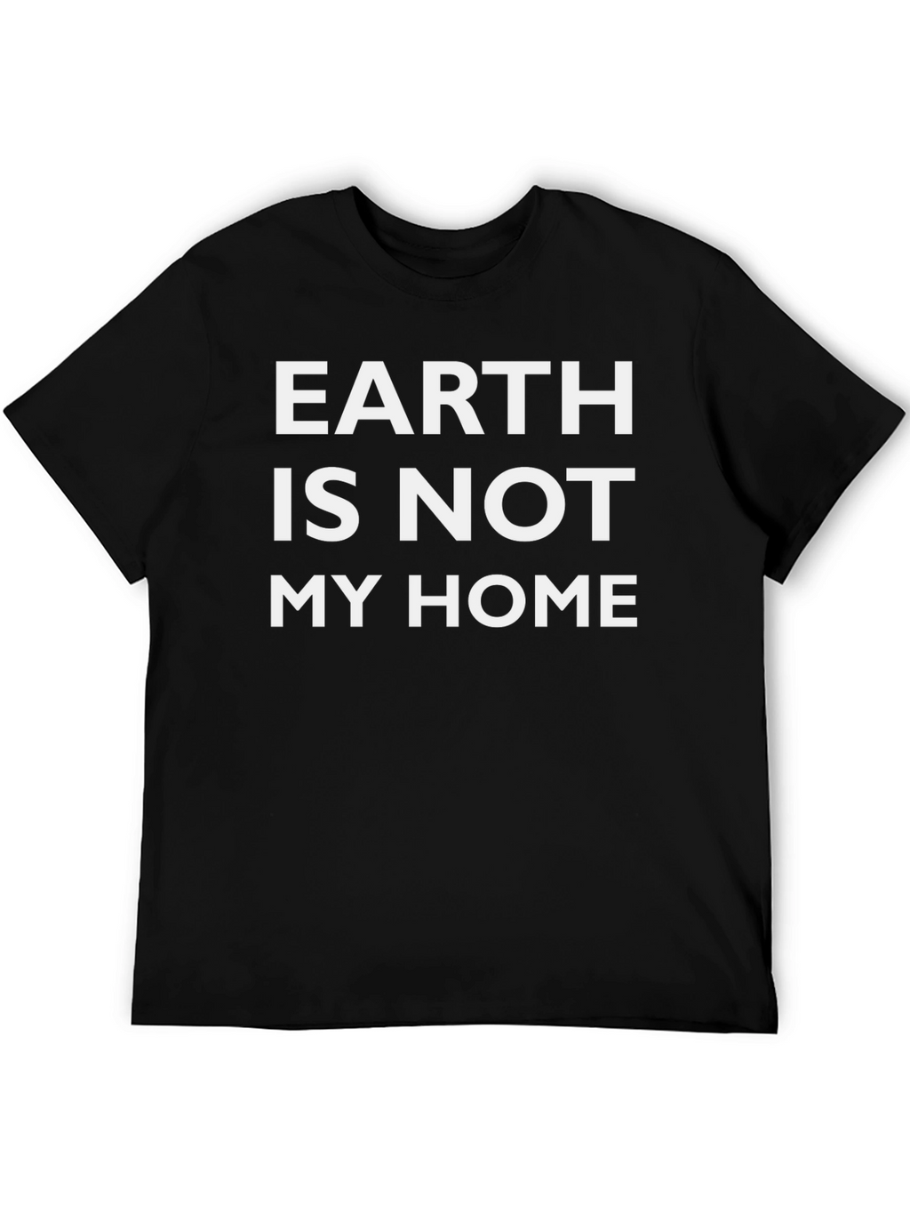 Earth Is Not My Home T-Shirt Graphic Tee