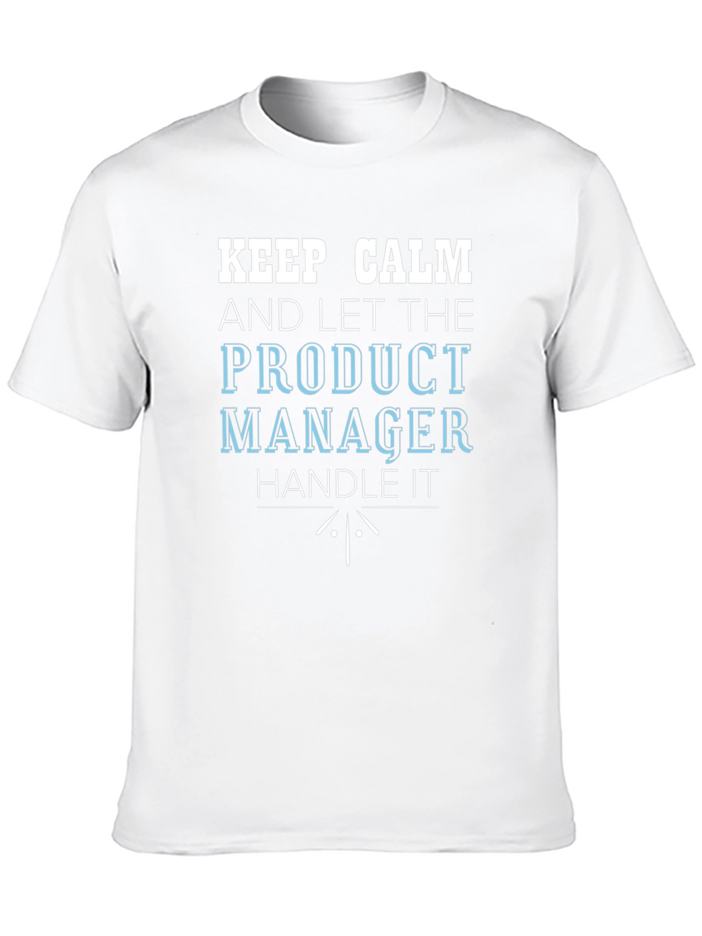 Keep Calm Product Manager T-Shirt