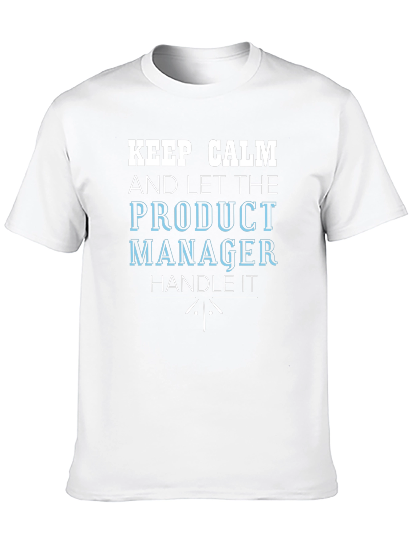 Keep Calm Product Manager T-Shirt