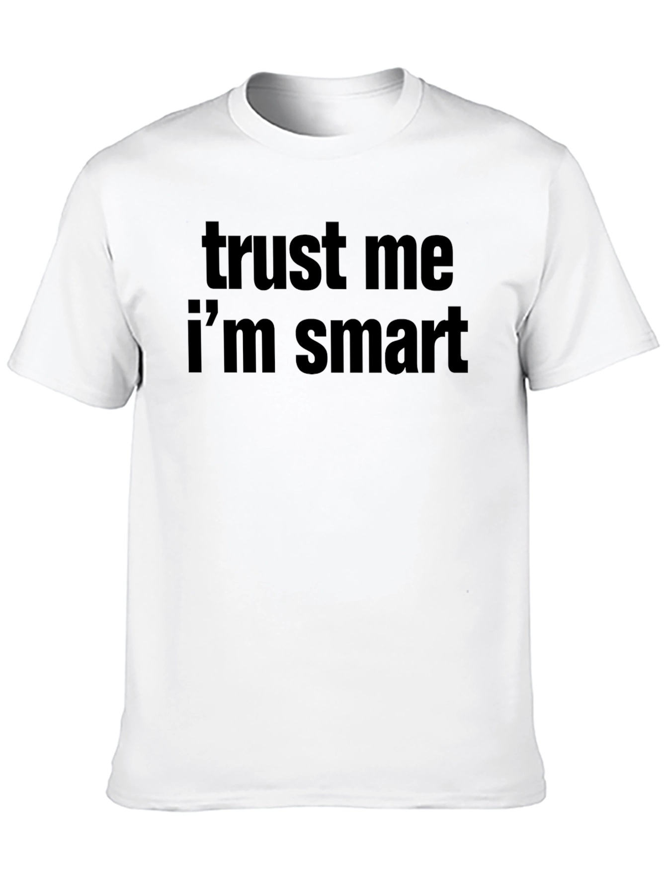 Trust Me Im Smart T-Shirt