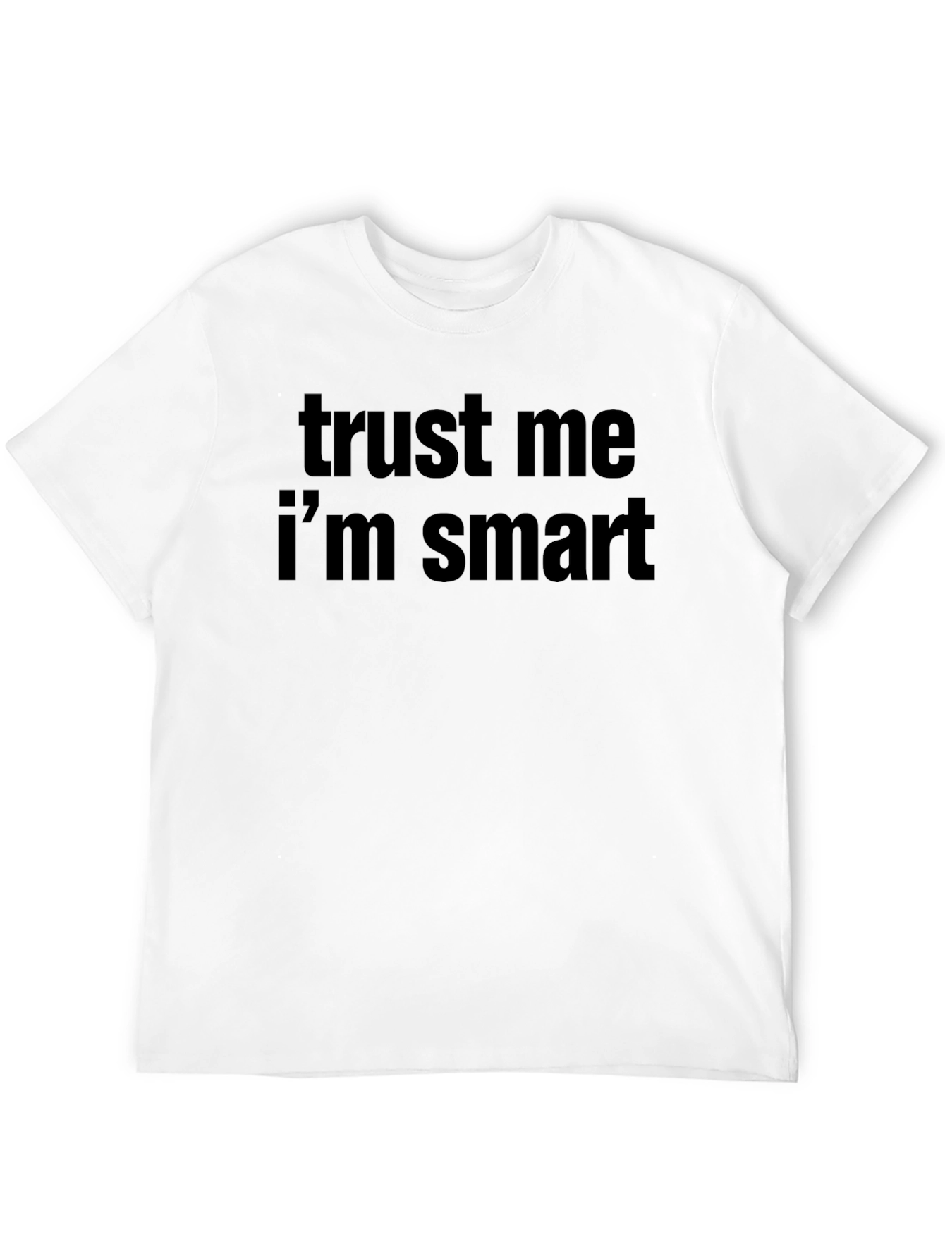 Trust Me Im Smart T-Shirt