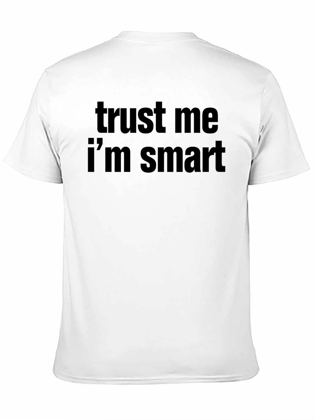 Trust Me Im Smart T-Shirt
