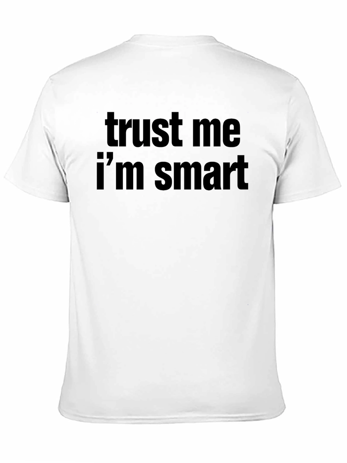 Trust Me Im Smart T-Shirt