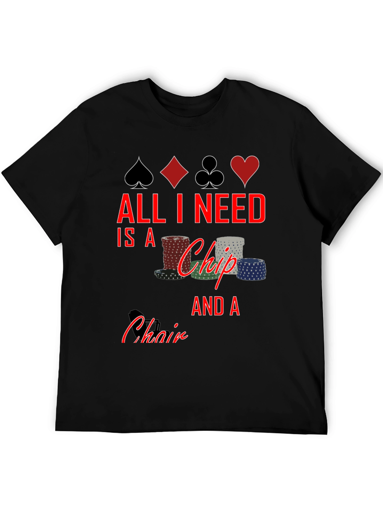 Poker Chip & Chair Graphic Tee - All I Need T-Shirt