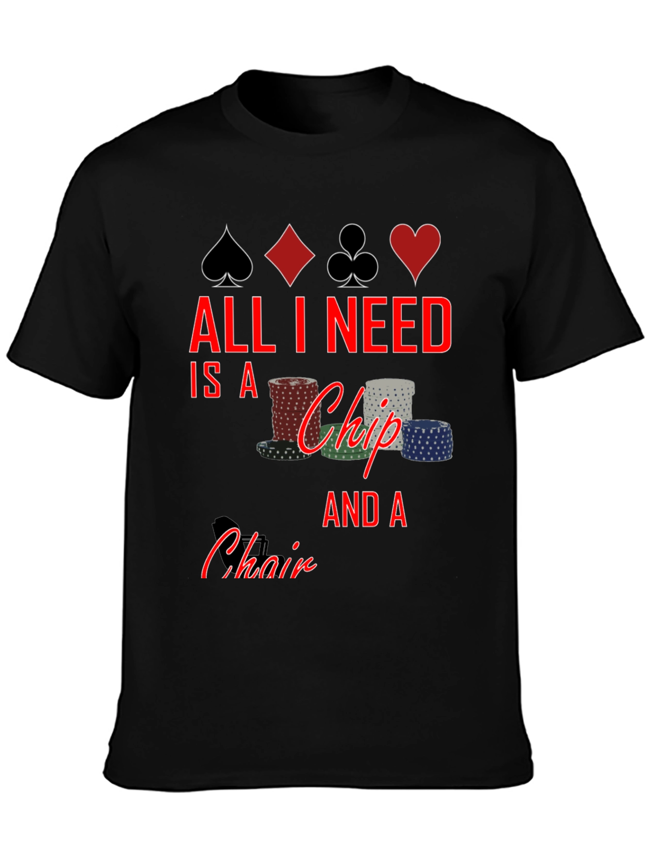 Poker Chip & Chair Graphic Tee - All I Need T-Shirt