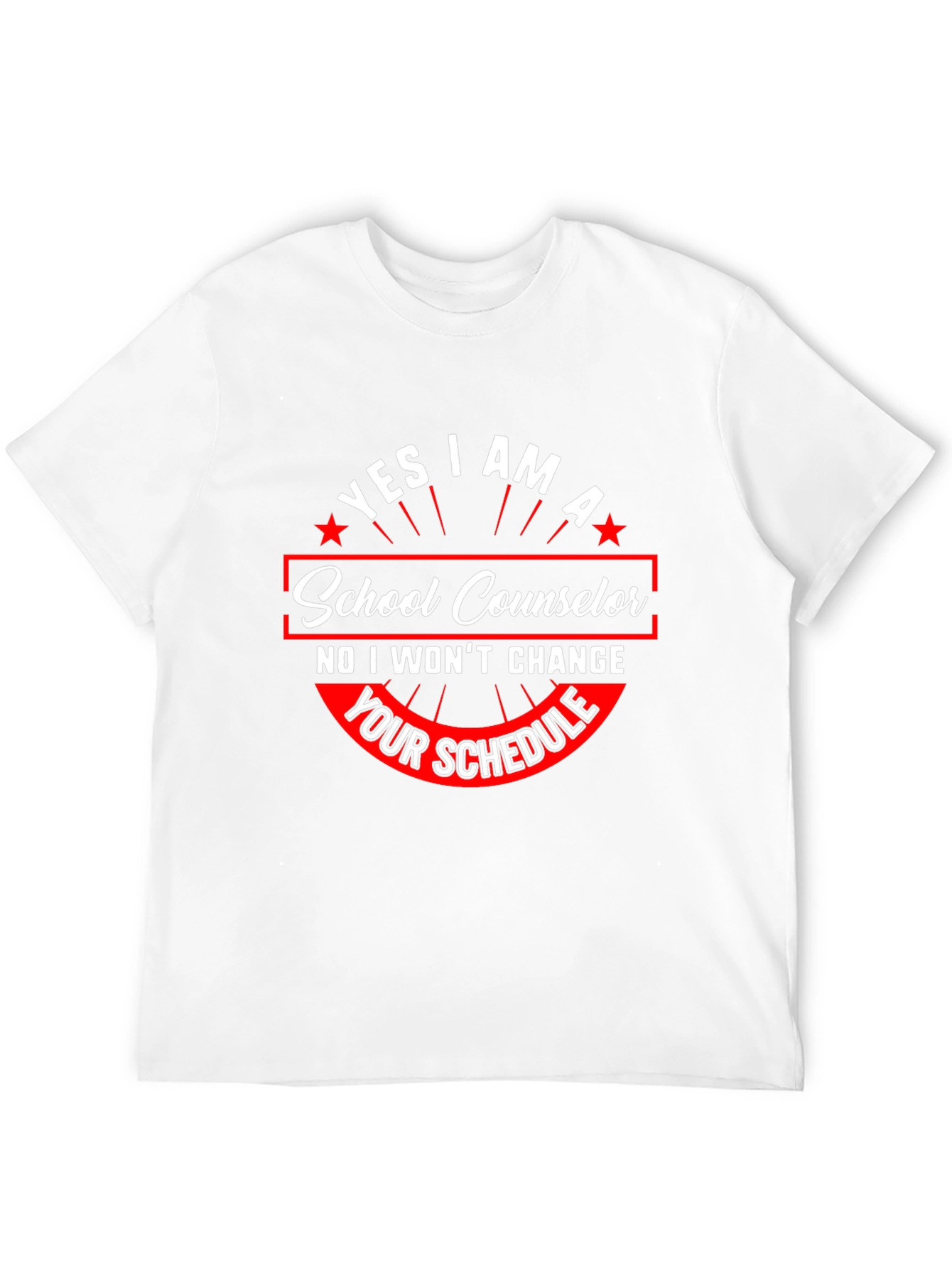 School Counselor Tee: Yes I Am No Schedule Change!