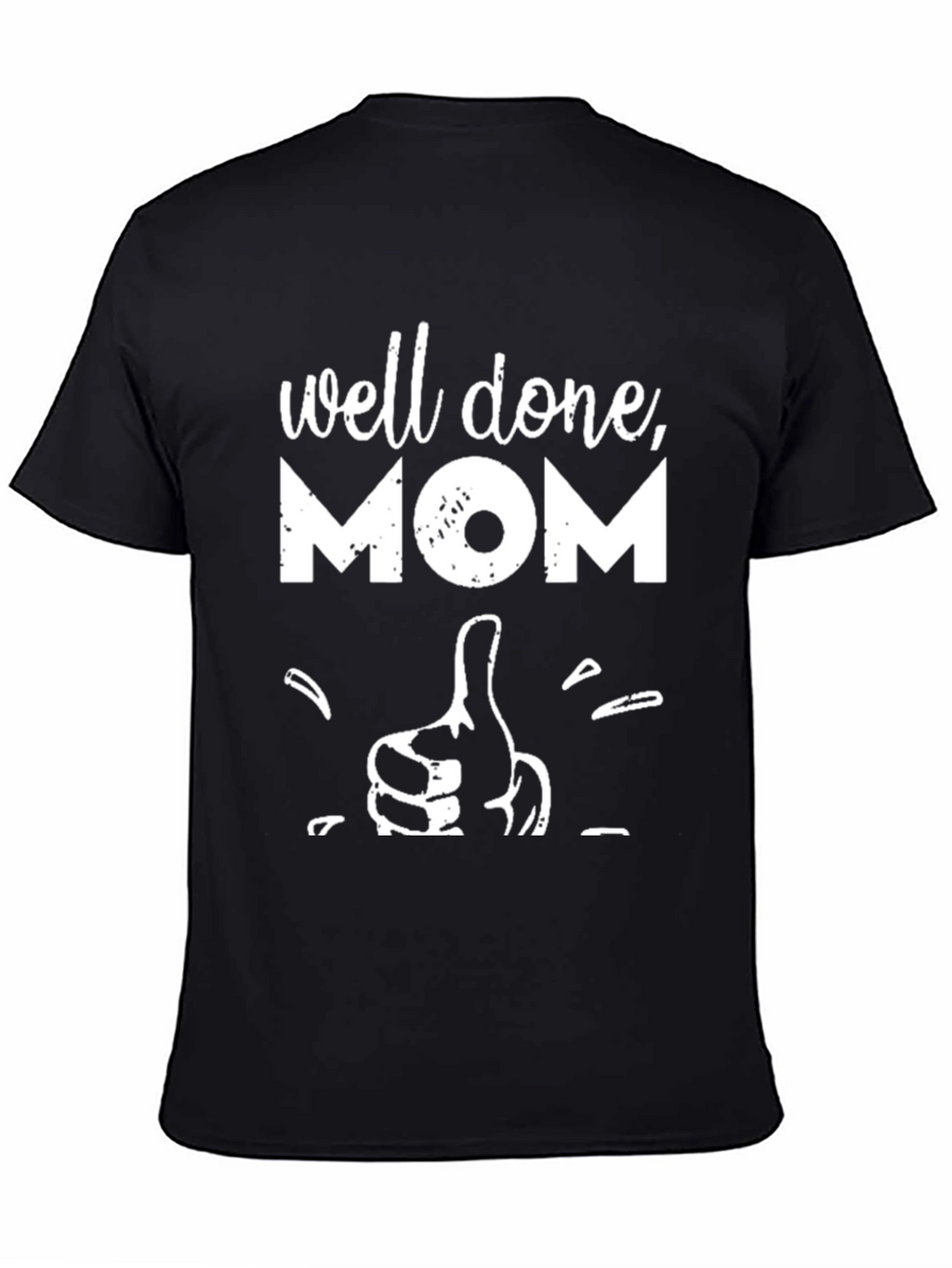 Well Done Mom T-Shirt - Graphic Tee