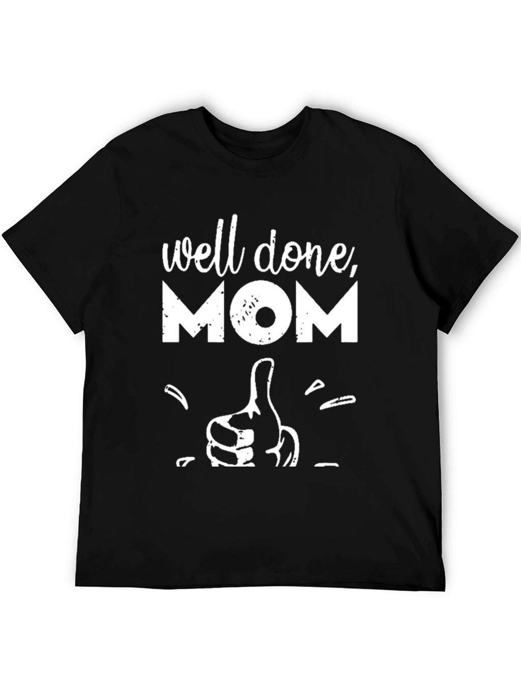 Well Done Mom T-Shirt - Graphic Tee