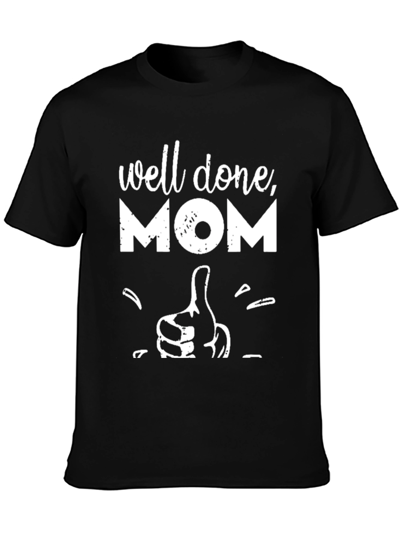Well Done Mom T-Shirt - Graphic Tee