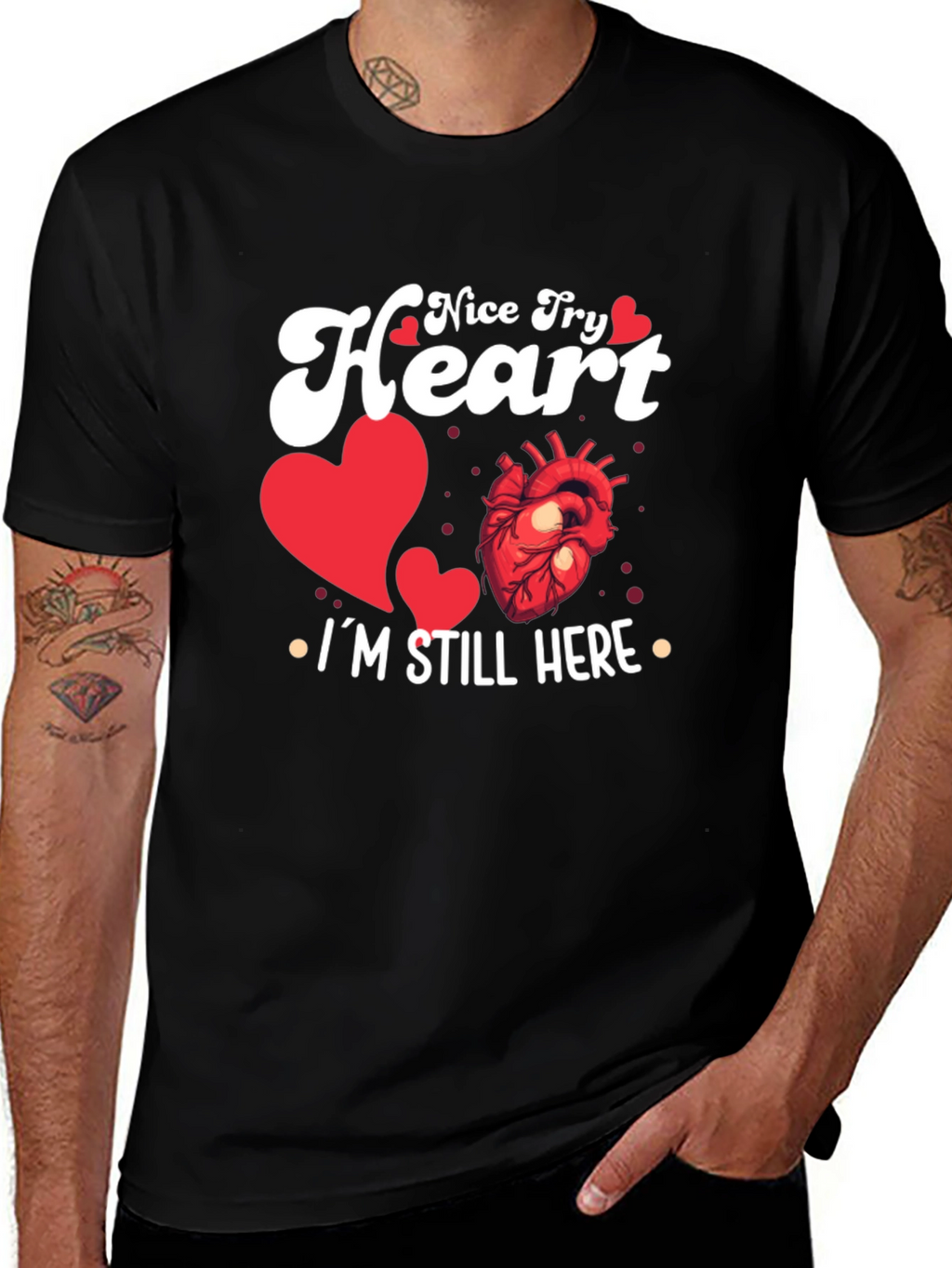 Nice Try Heart Im Still Here Graphic Tee