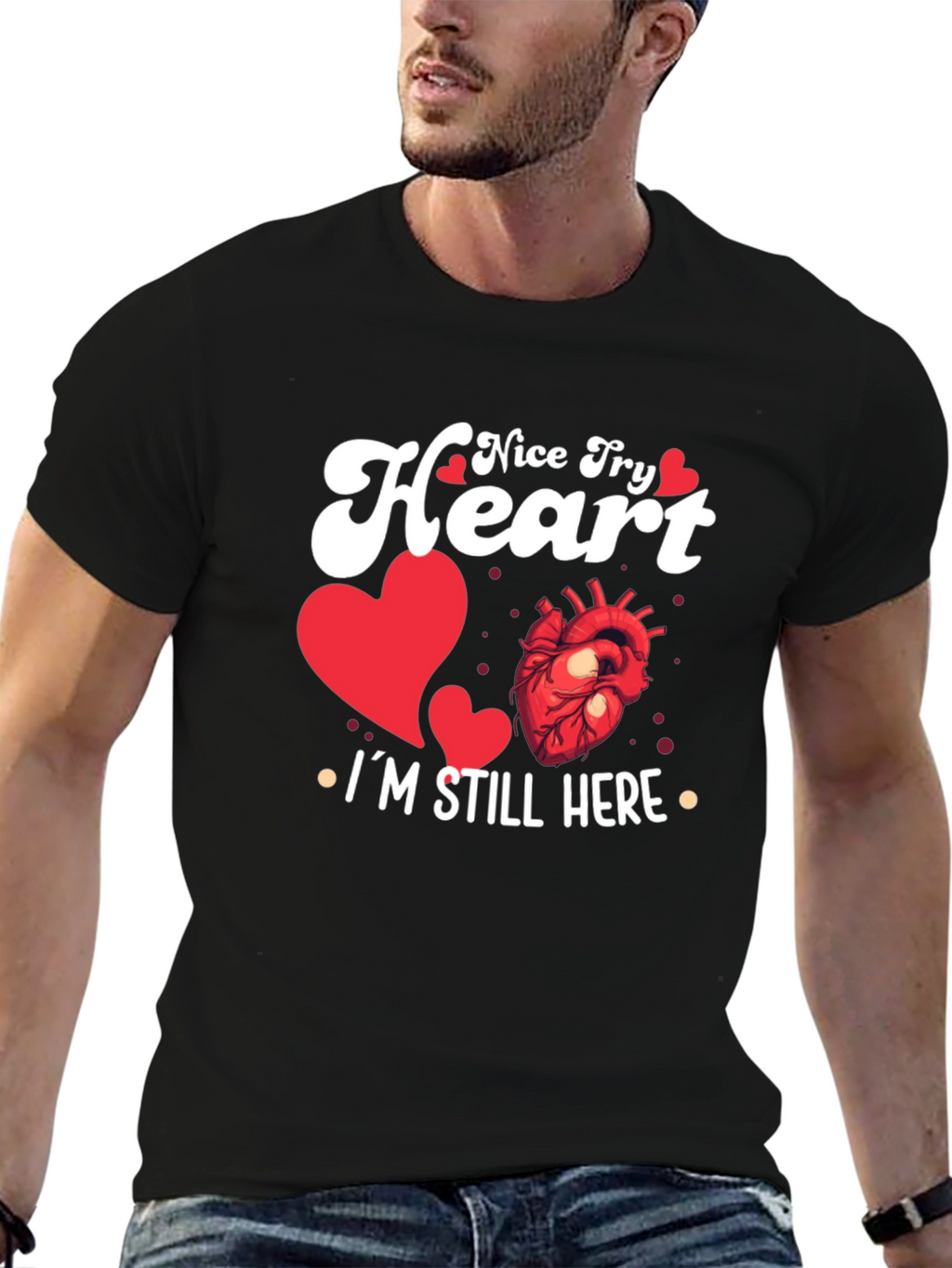 Nice Try Heart Im Still Here Graphic Tee