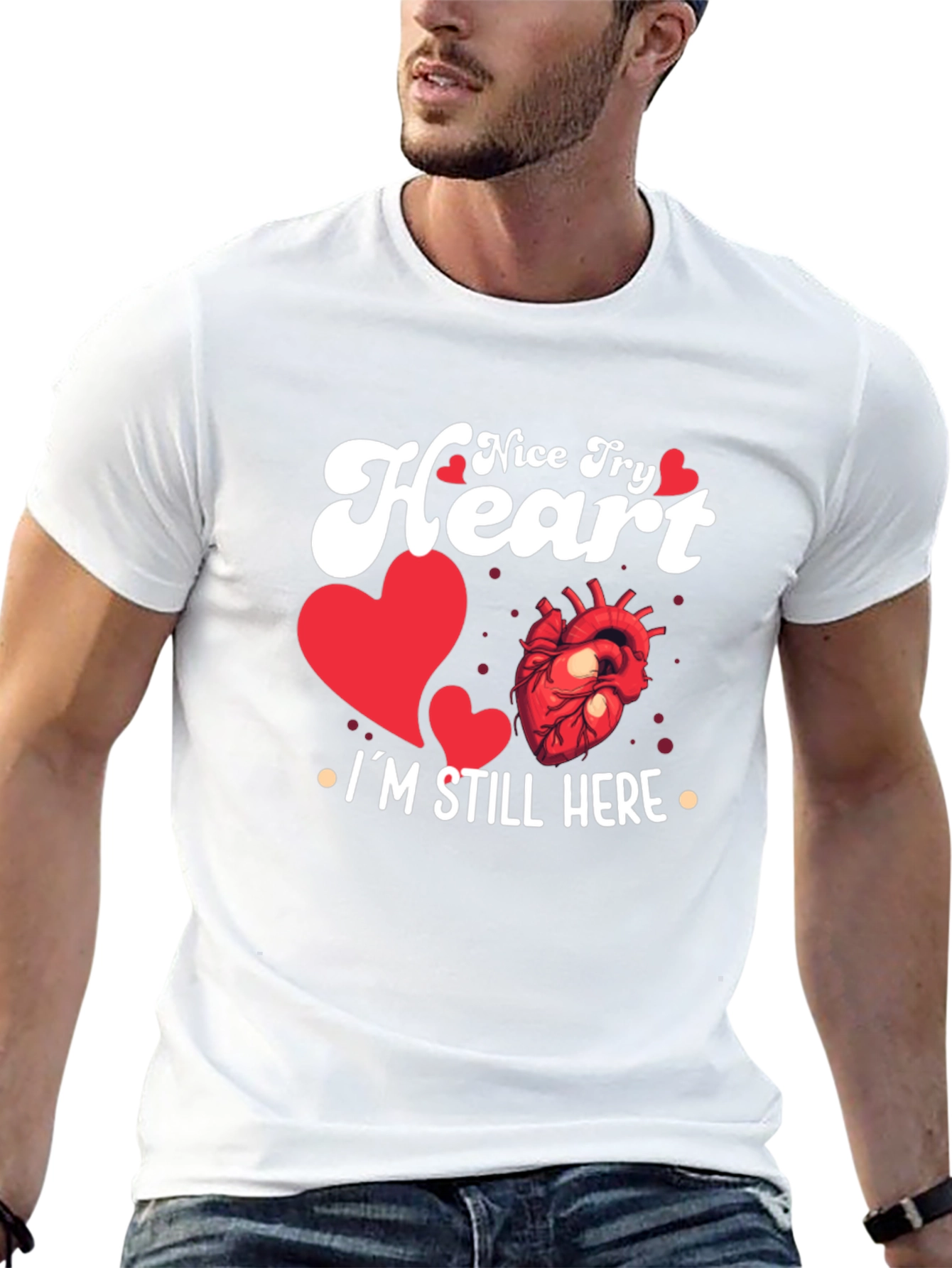Nice Try Heart Im Still Here Graphic Tee