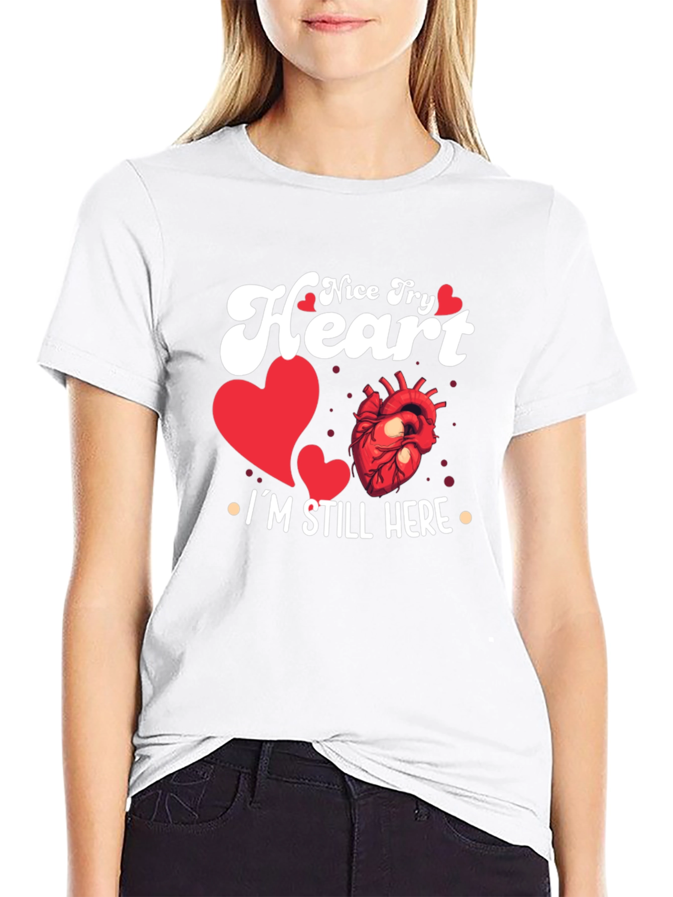 Nice Try Heart Im Still Here Graphic Tee