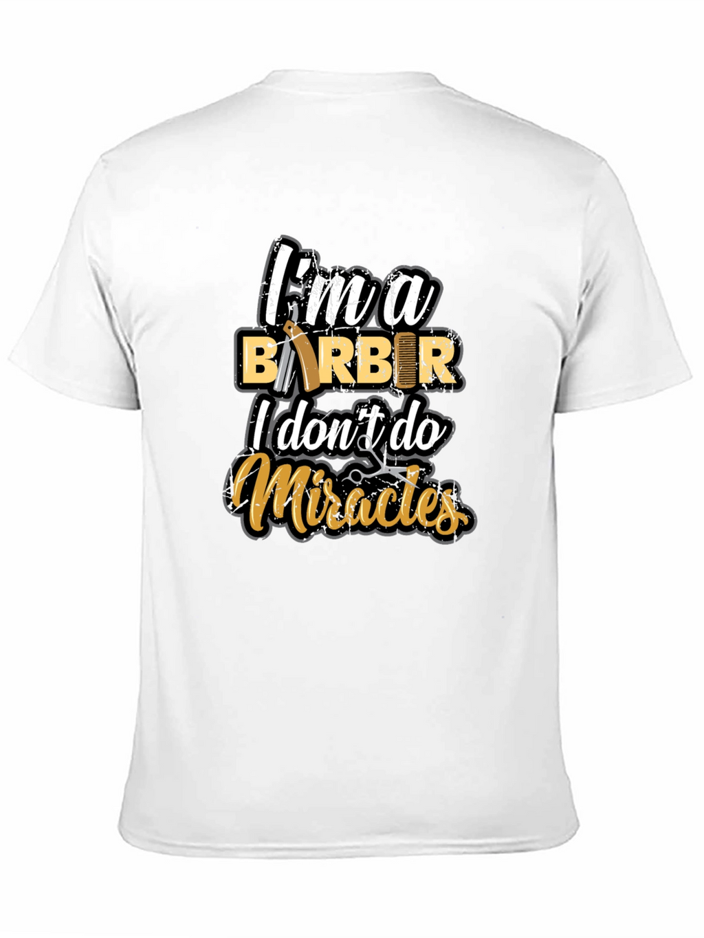 Barber T-Shirt: I Dont Do Miracles Funny Tee