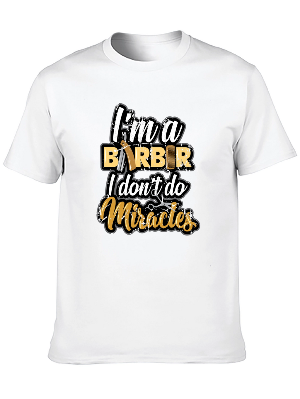 Barber T-Shirt: I Dont Do Miracles Funny Tee