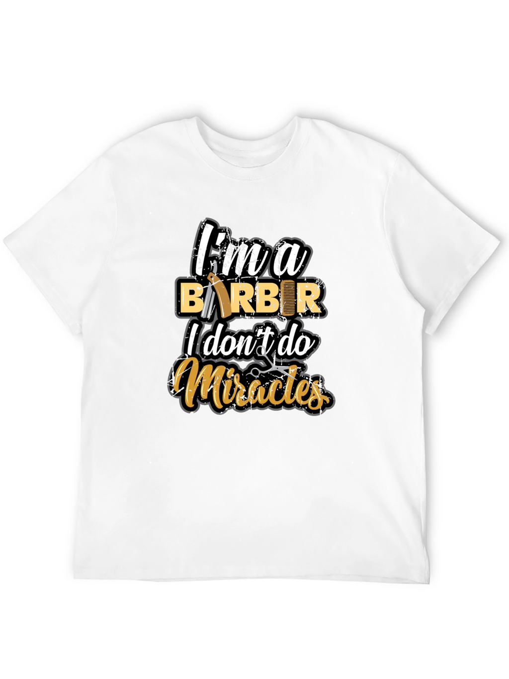 Barber T-Shirt: I Dont Do Miracles Funny Tee