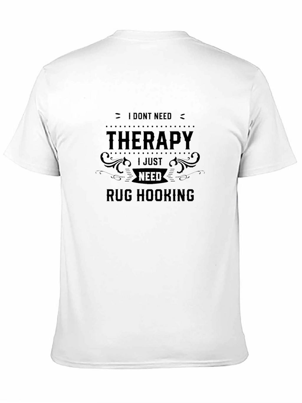 I Dont Need Therapy Rug Hooking Black T-Shirt