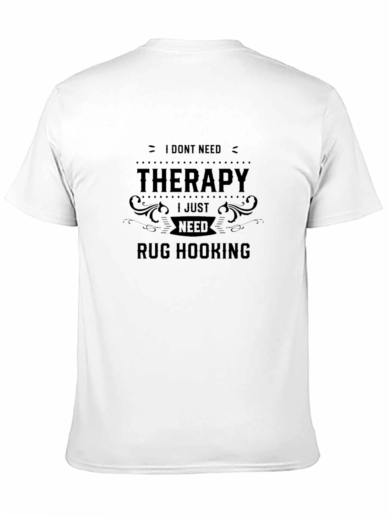 I Dont Need Therapy Rug Hooking Black T-Shirt