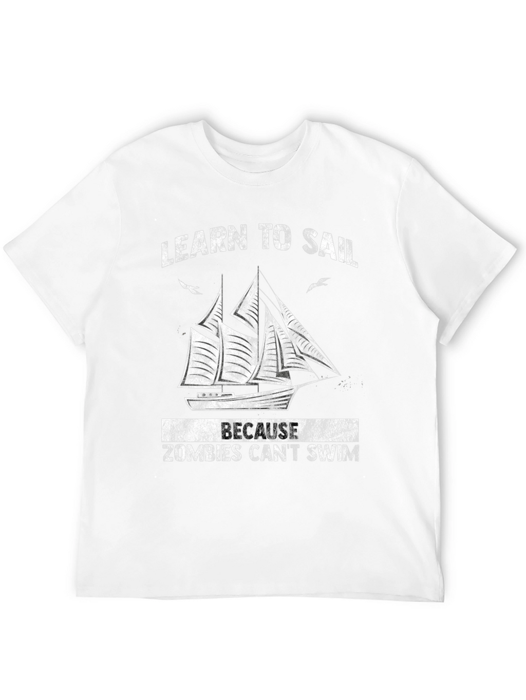 Learn to Sail T-Shirt - Zombie Apocalypse Ready