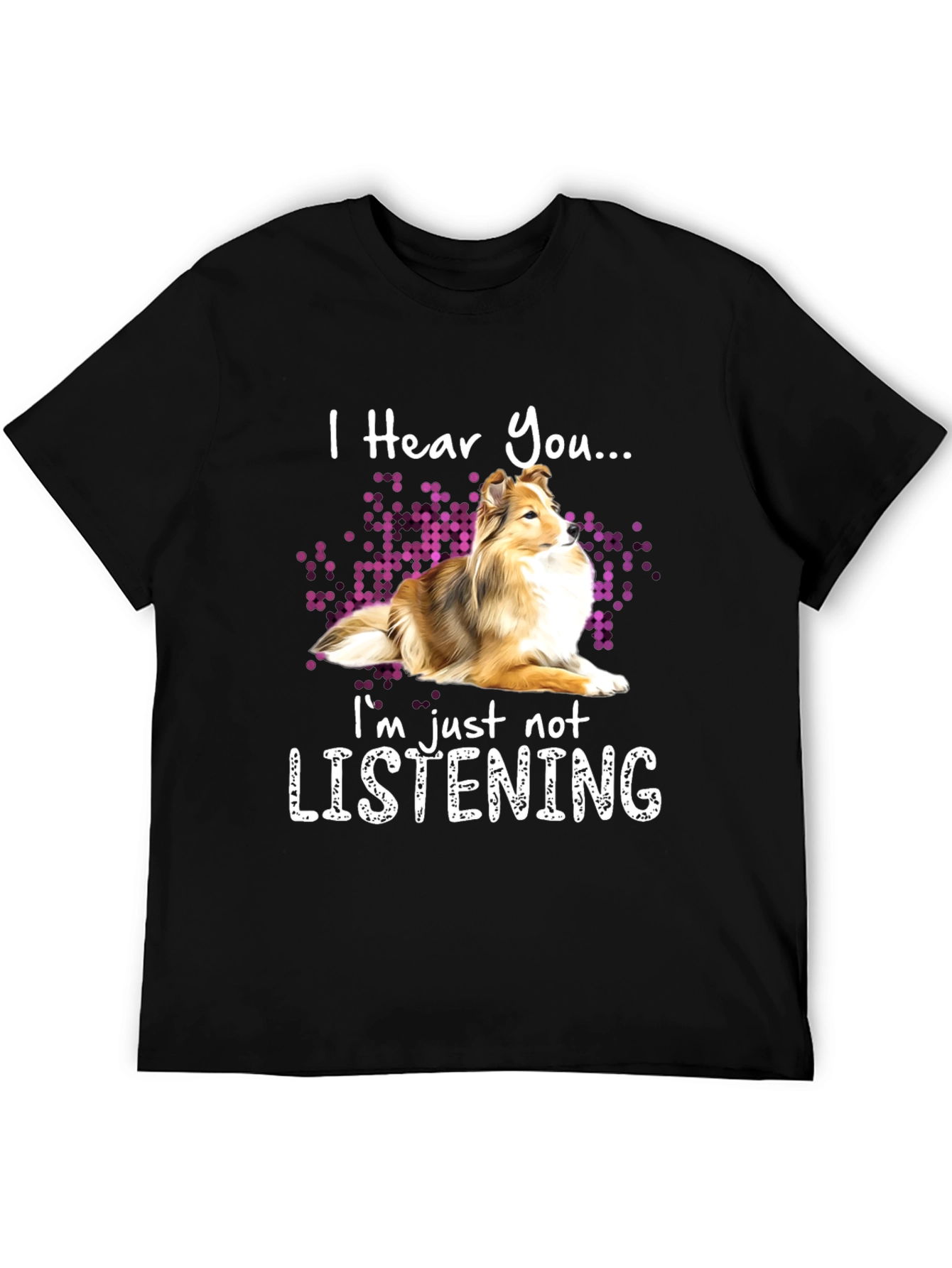 I Hear You Dog T-Shirt - Funny Novelty Tee