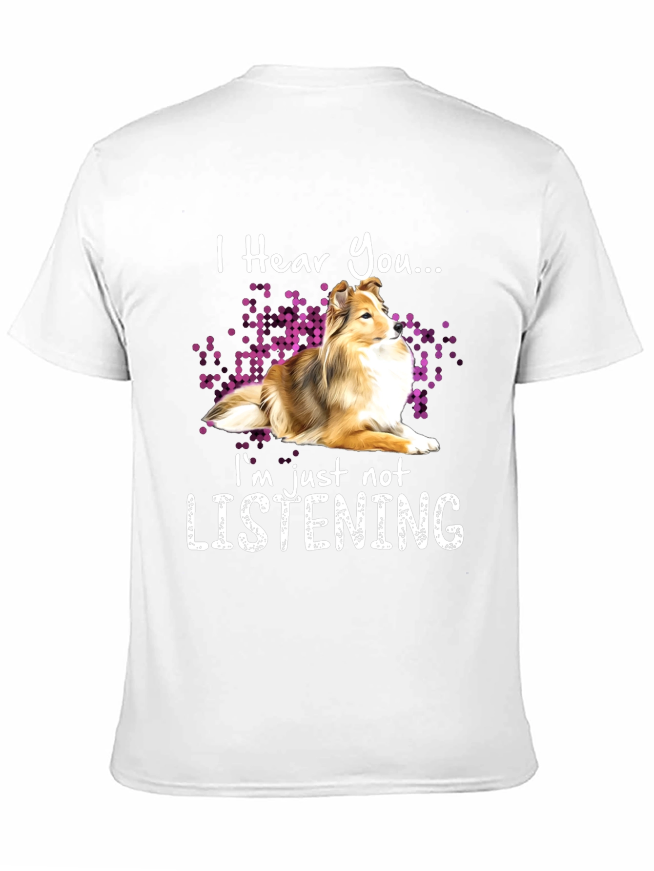 I Hear You Dog T-Shirt - Funny Novelty Tee