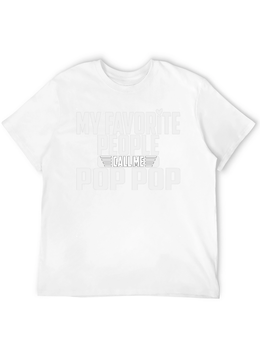 My Favorite People Call Me Pop Pop T-Shirt