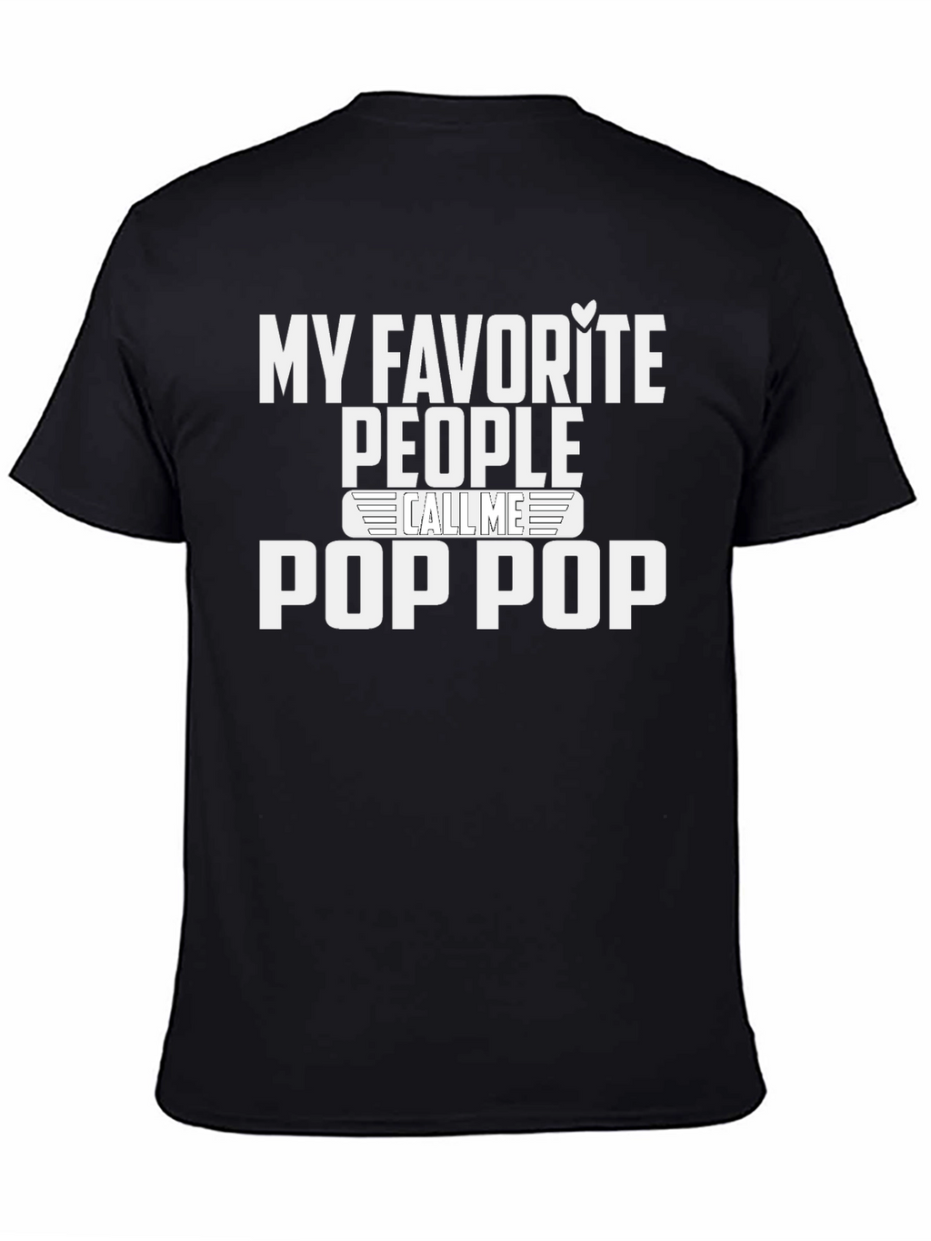 My Favorite People Call Me Pop Pop T-Shirt