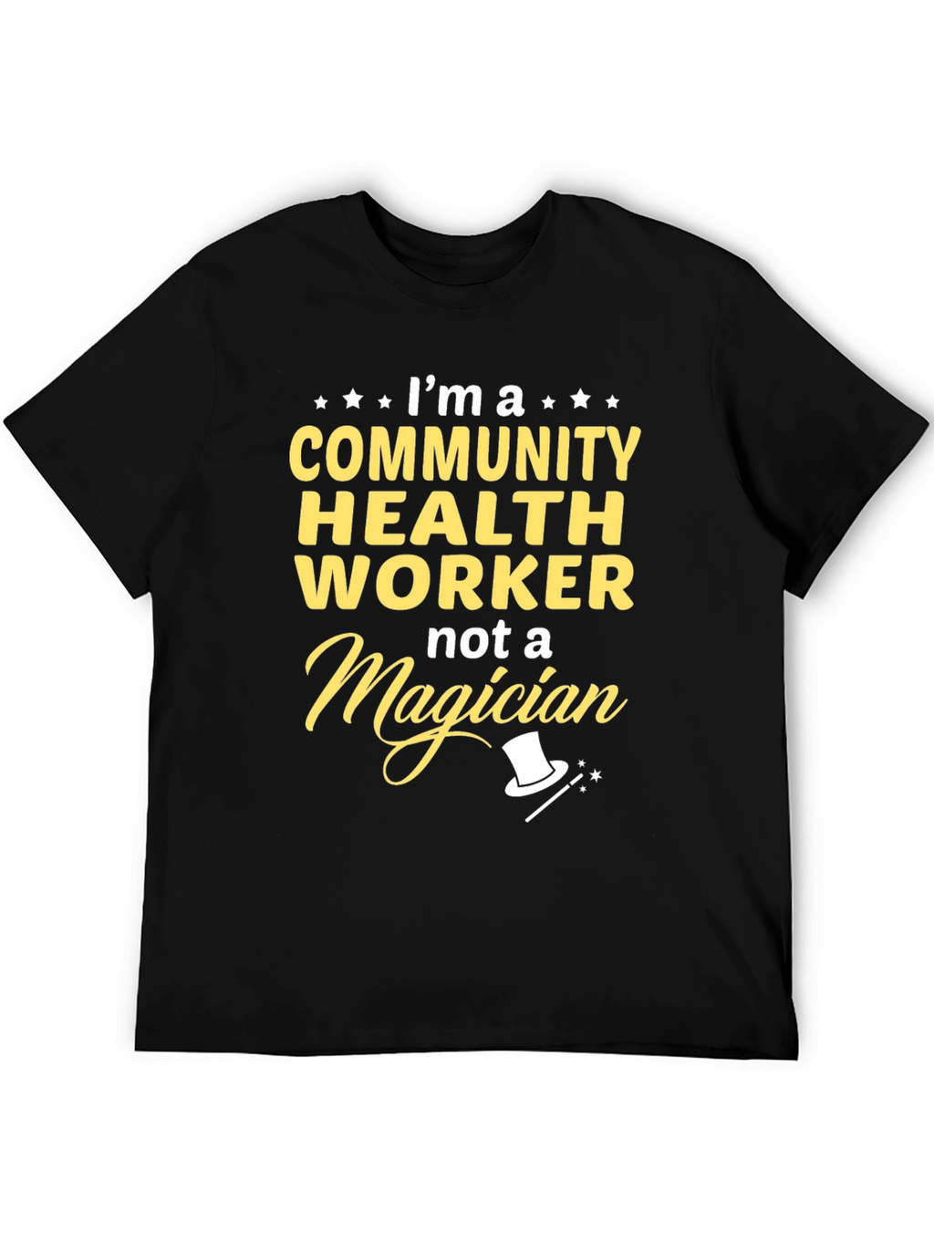 Community Health Worker T-Shirt - Not a Magician