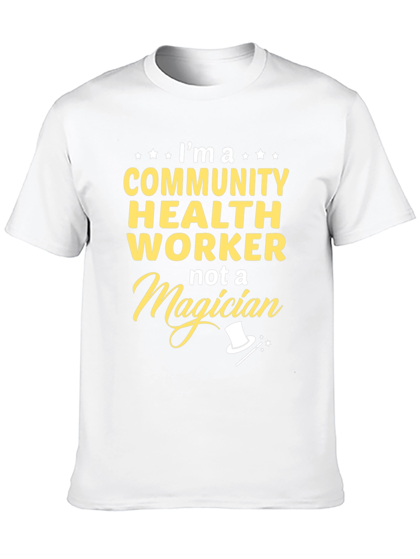Community Health Worker T-Shirt - Not a Magician