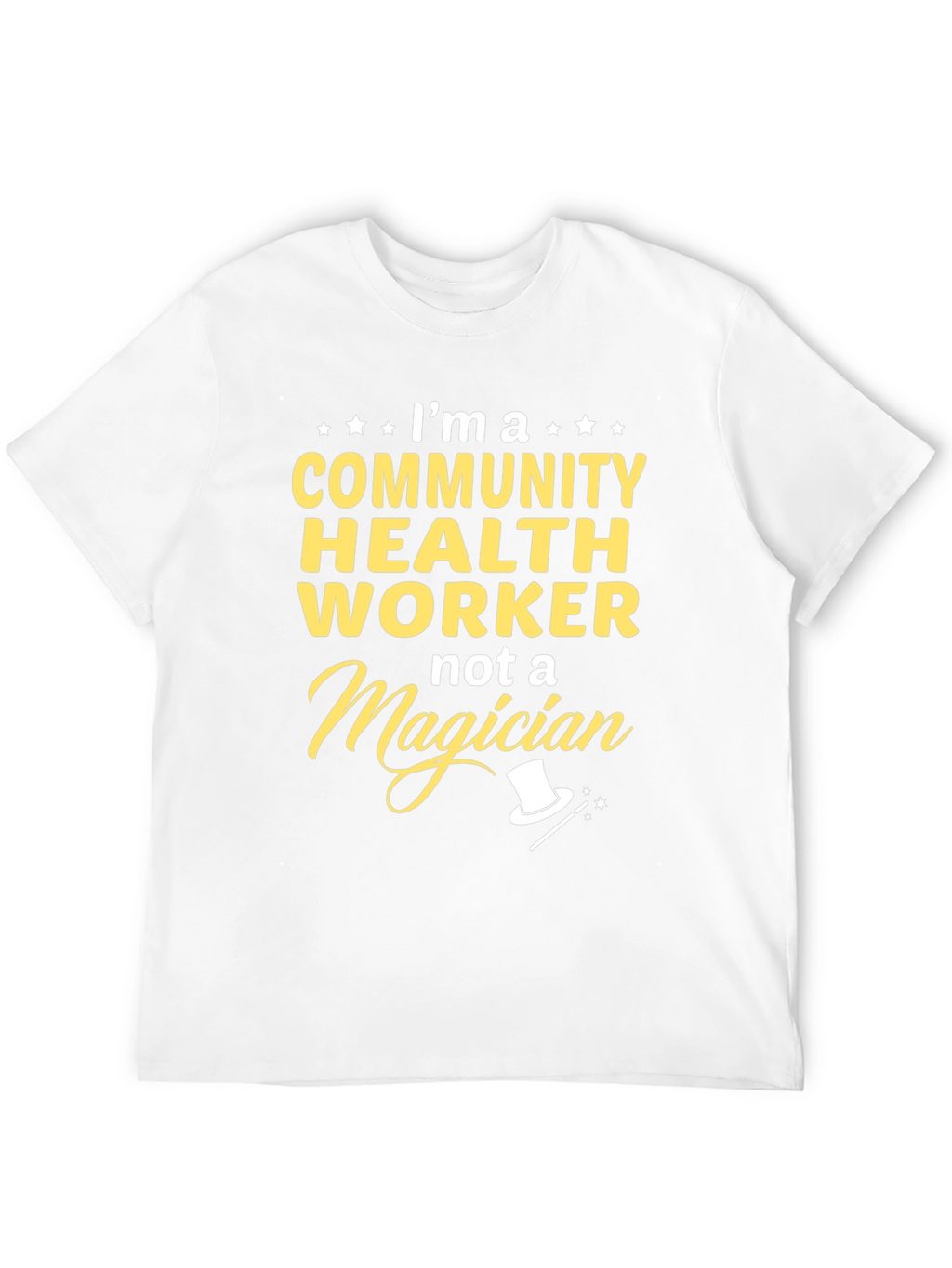 Community Health Worker T-Shirt - Not a Magician