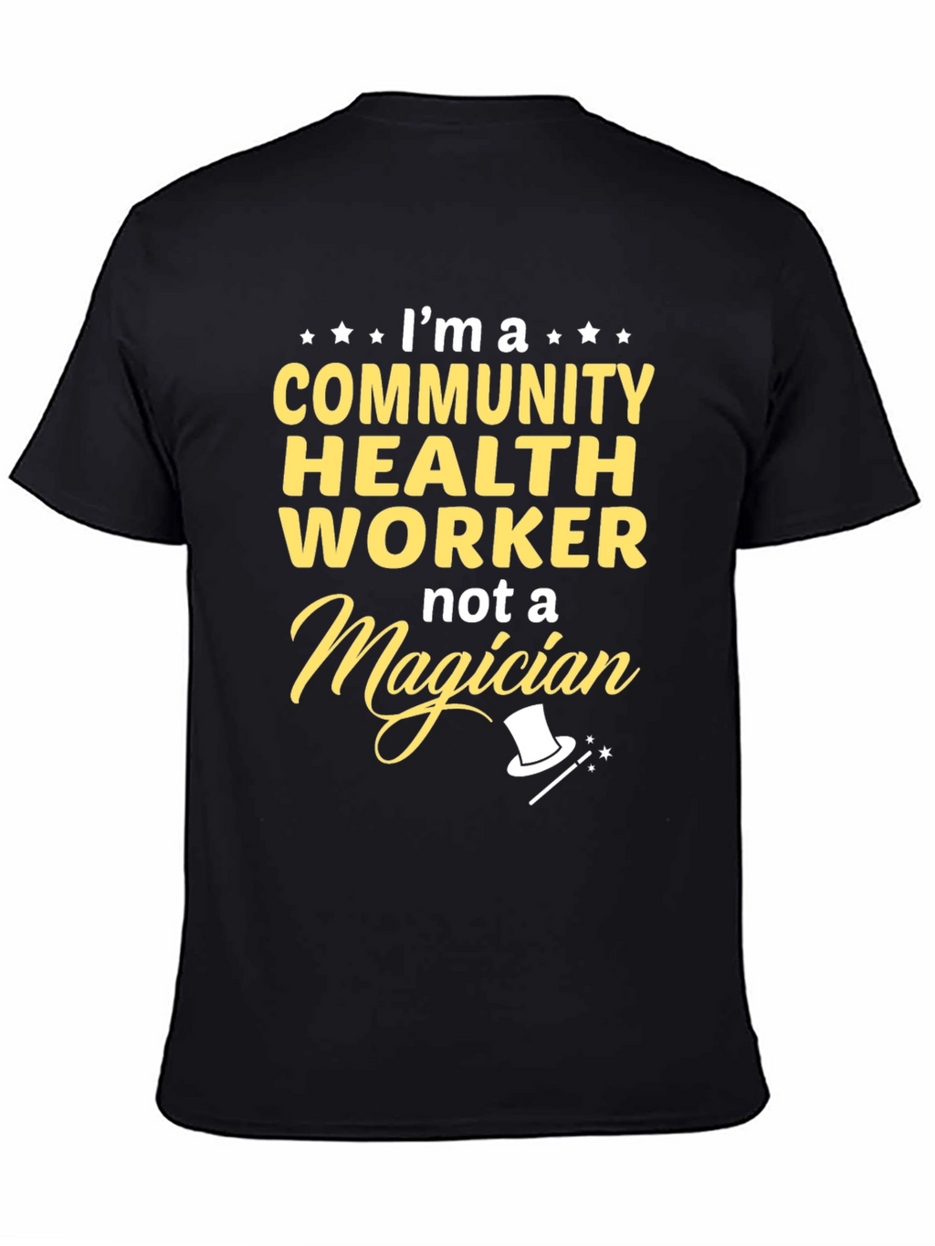 Community Health Worker T-Shirt - Not a Magician