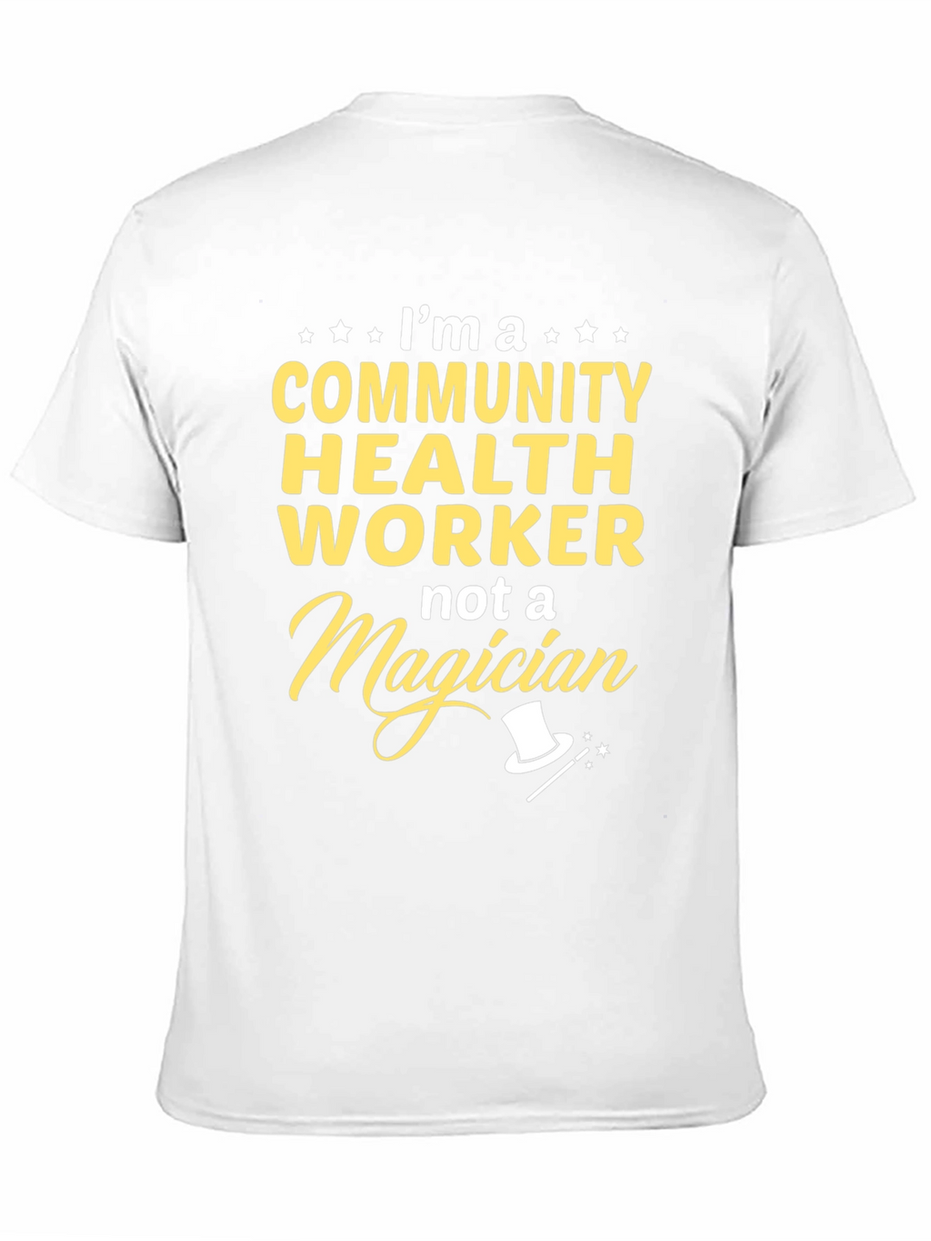 Community Health Worker T-Shirt - Not a Magician