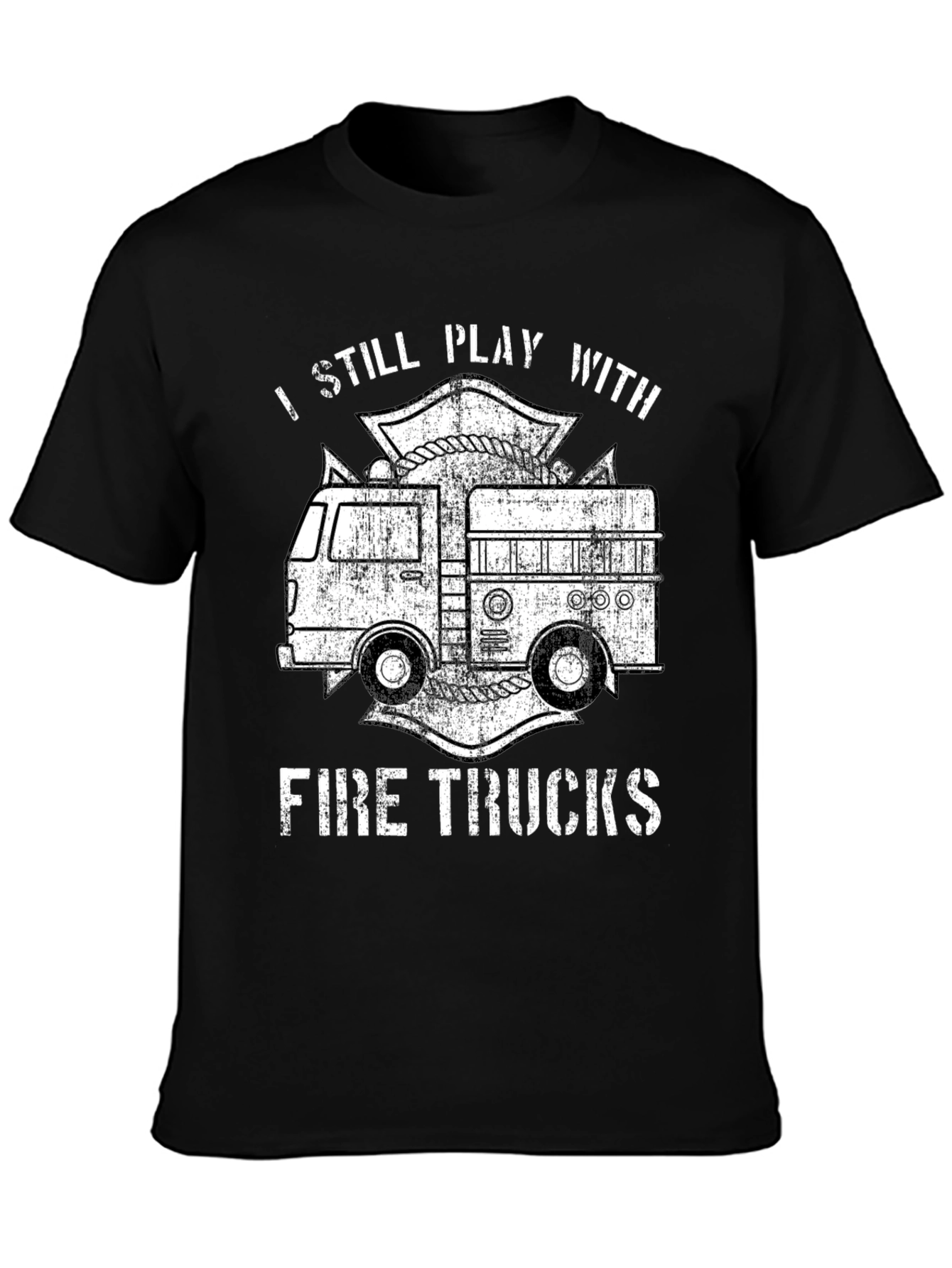 I Still Play With Fire Trucks T-Shirt