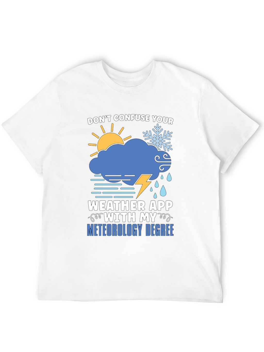 Funny Meteorology Degree T-Shirt - Weather App Warning