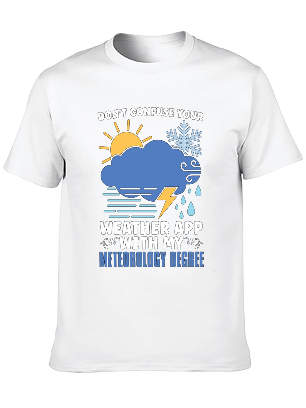 Funny Meteorology Degree T-Shirt - Weather App Warning