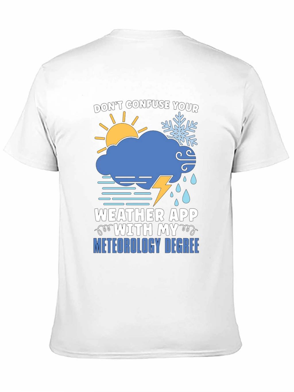 Funny Meteorology Degree T-Shirt - Weather App Warning