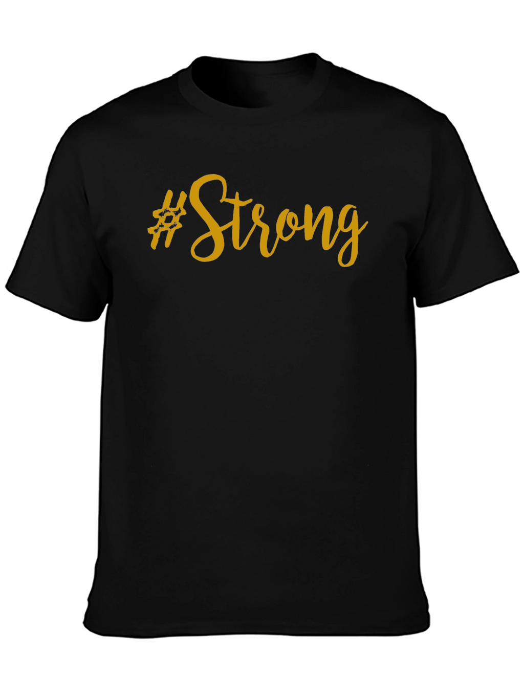 #Strong Graphic T-Shirt - Motivational Black Tee