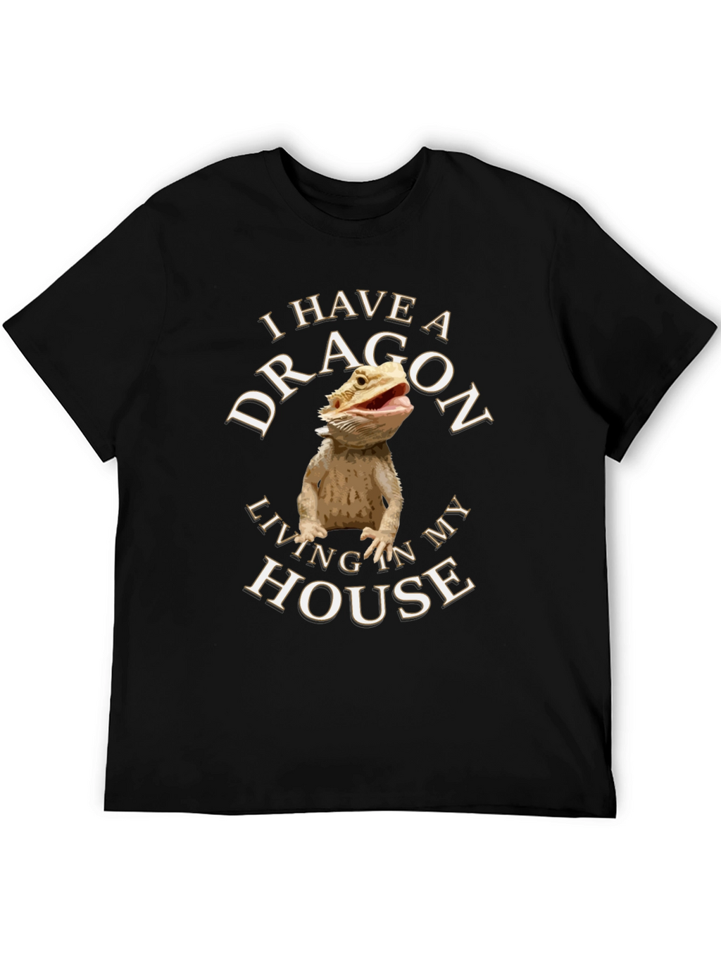 I Have a Dragon T-Shirt - Bearded Dragon Lover