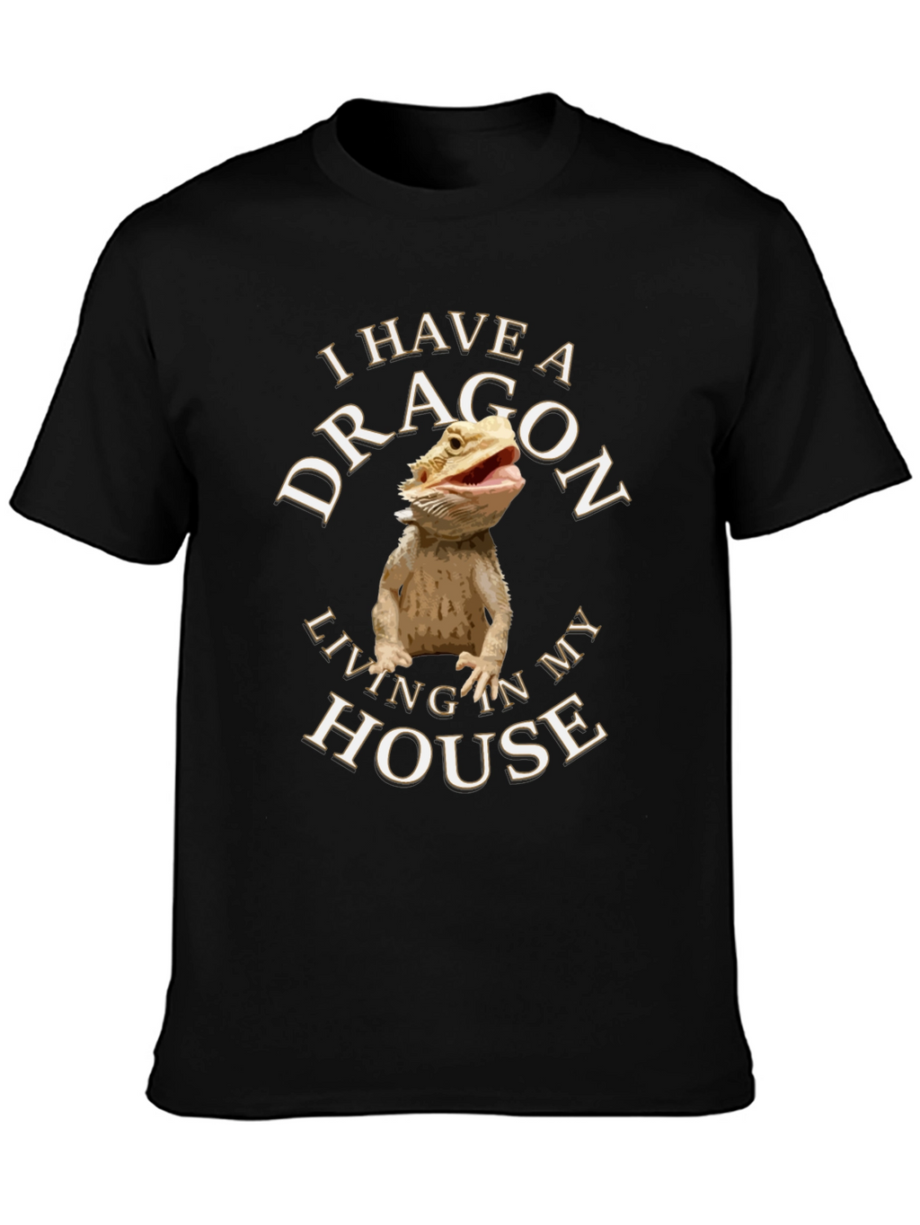 I Have a Dragon T-Shirt - Bearded Dragon Lover
