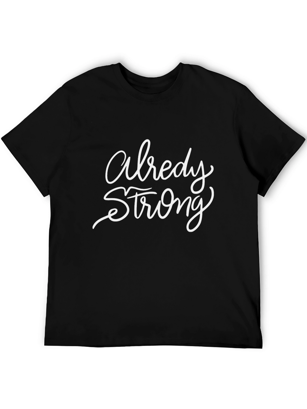 Already Strong Black Graphic Tee