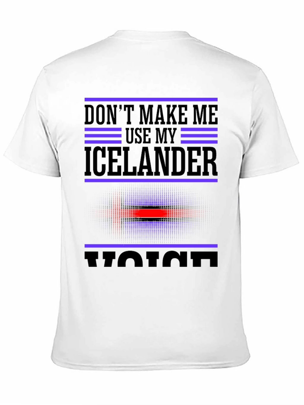 Dont Make Me Use My Icelander Voice Black T-Shirt
