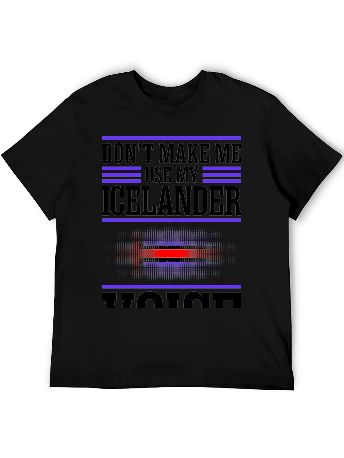 Dont Make Me Use My Icelander Voice Black T-Shirt