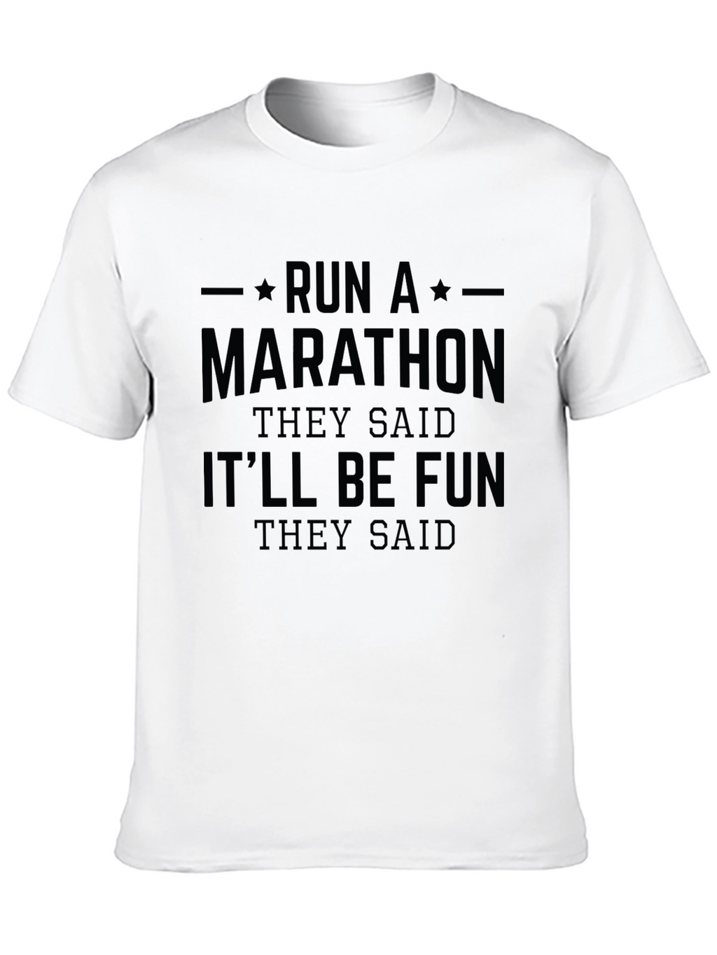 Run a Marathon T-Shirt - Funny Workout Tee