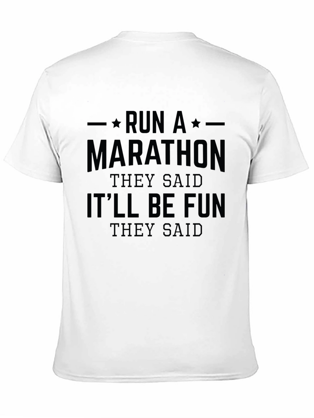 Run a Marathon T-Shirt - Funny Workout Tee