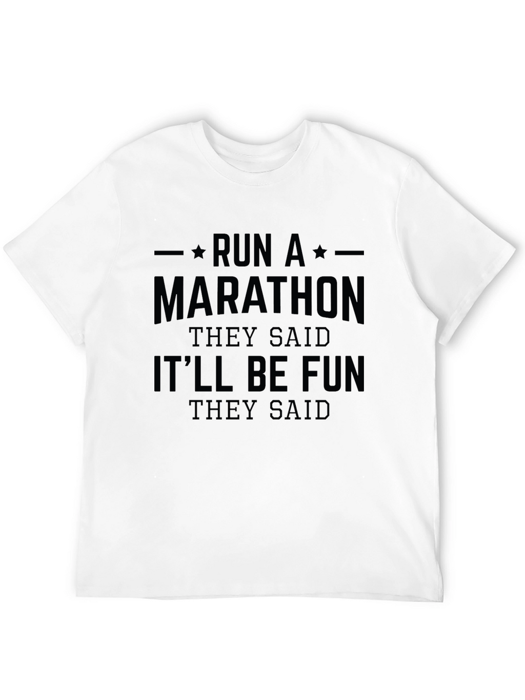Run a Marathon T-Shirt - Funny Workout Tee
