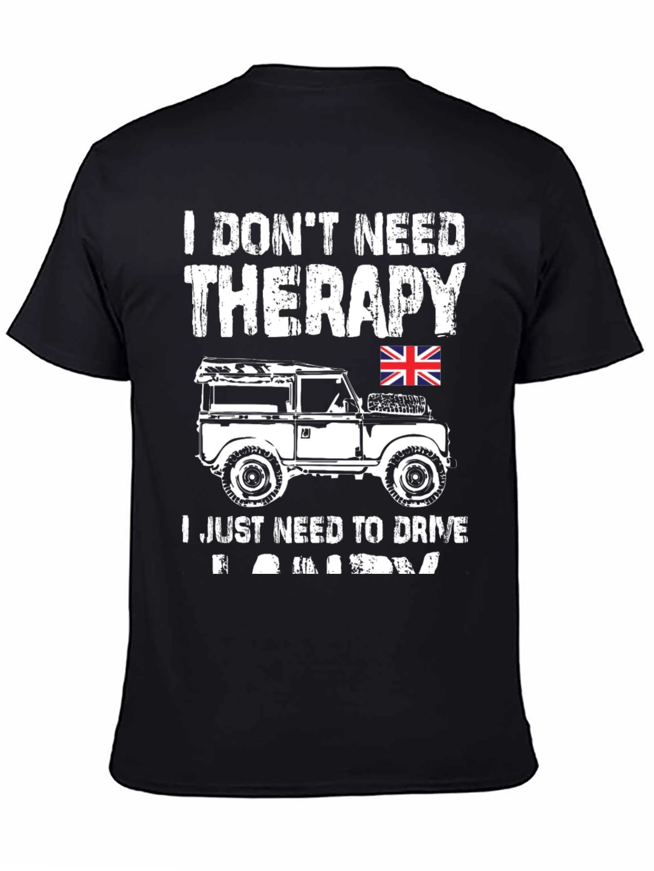 I Dont Need Therapy - Land Rover T-Shirt