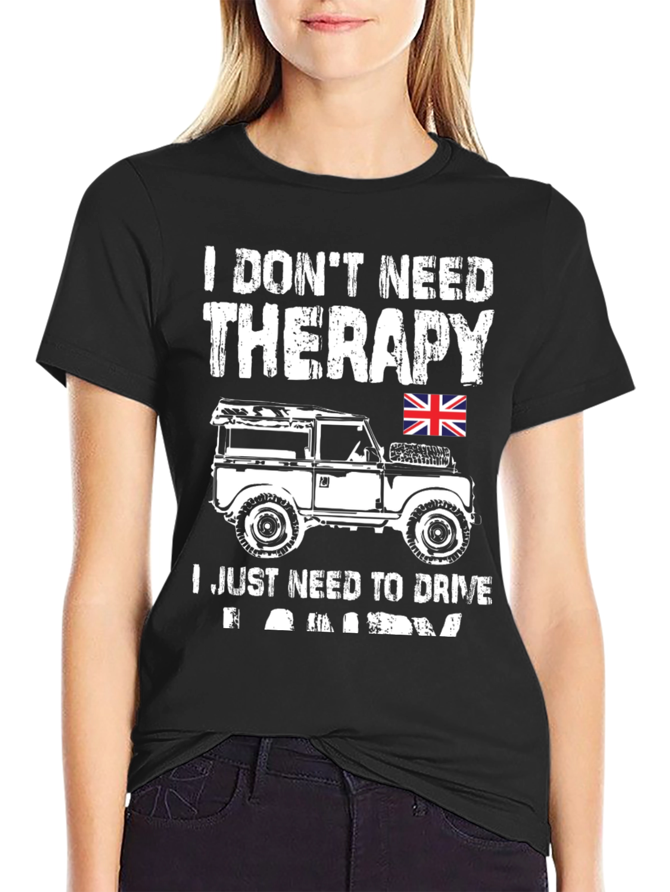 I Dont Need Therapy - Land Rover T-Shirt